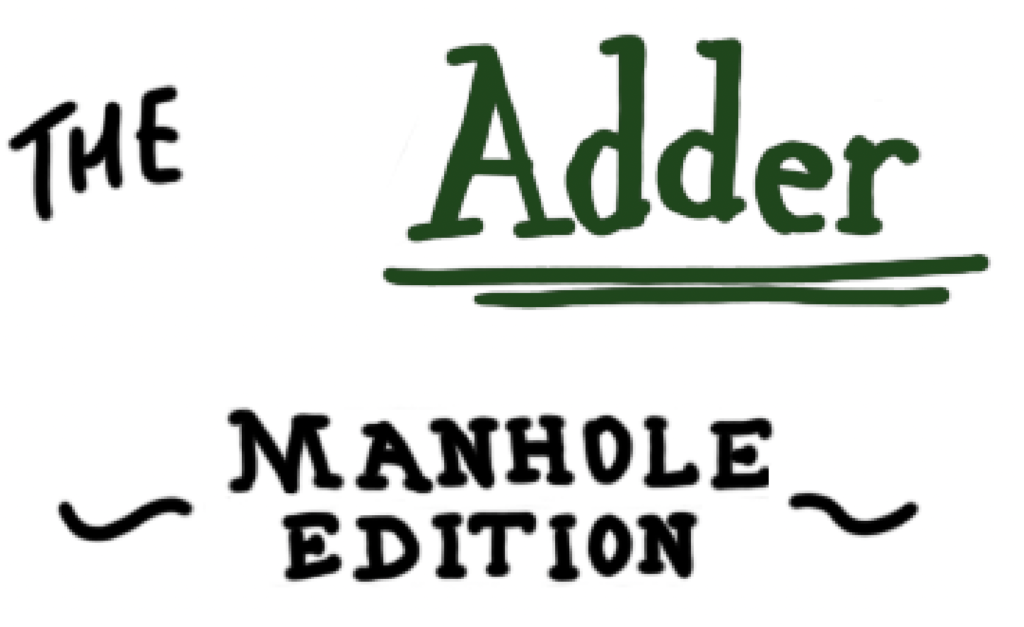 The Adder: Manhole Edition